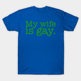 My Wife is Gay T-Shirt